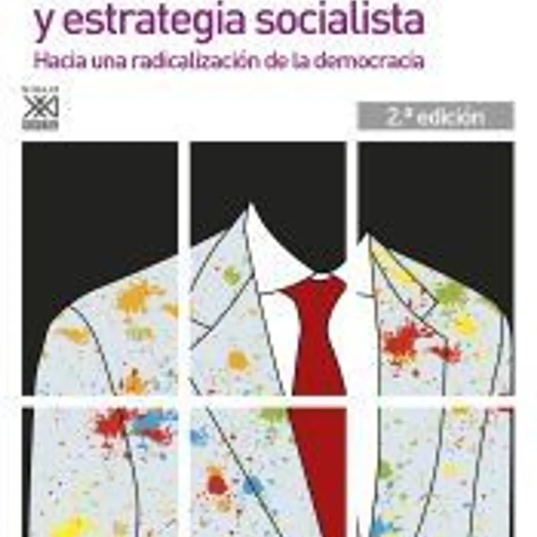 Hegemonía y estrategia socialista: Hacia una radicalización de la democracia 1