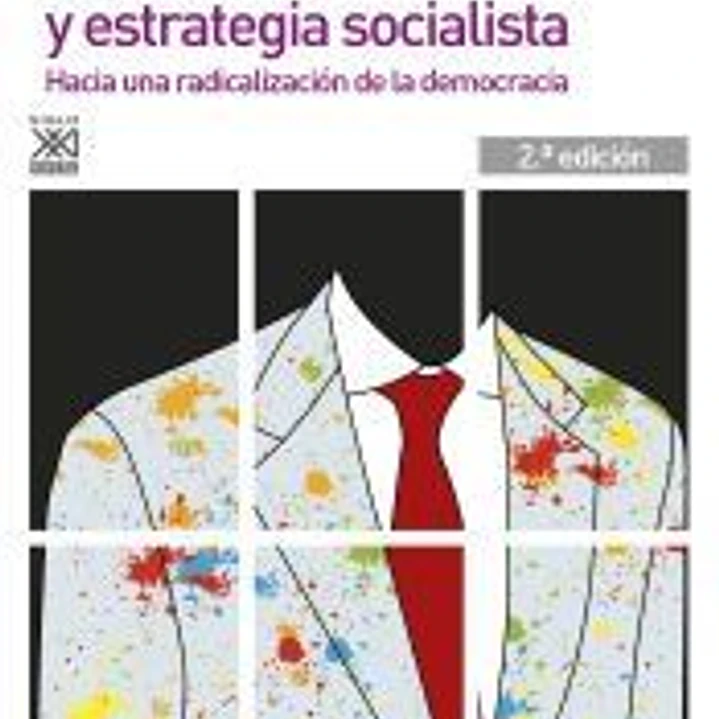 Hegemonía y estrategia socialista: Hacia una radicalización de la democracia 1