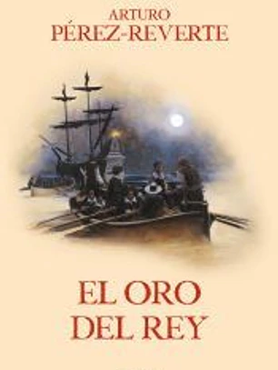 El oro del rey (Las aventuras del capitán Alatriste 4)