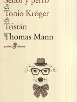 Señor y perro ; Tonio Kröger ; Tristán