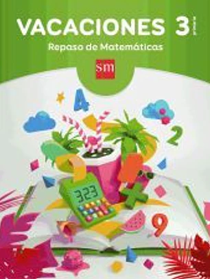 Vacaciones: repaso de Matemáticas. 3 Educación Primaria