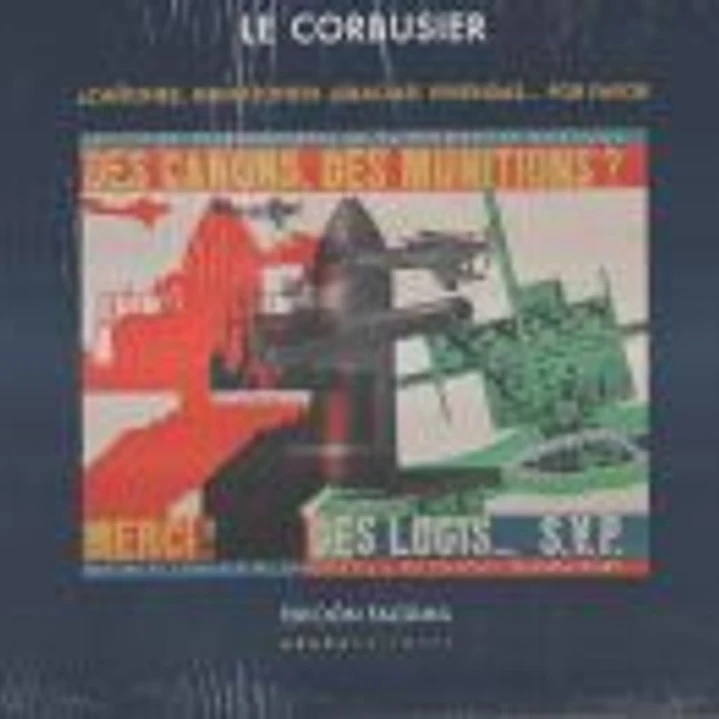 Le Corbusier, ¿Cañones, municiones? ¡Gracias! Viviendas por favor 1