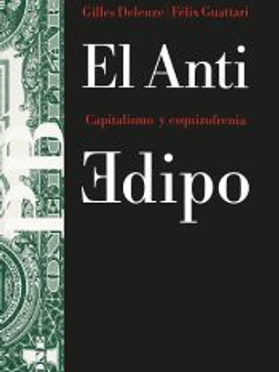 EL ANTI-EDIPO. Capitalismo y esquizofrenia