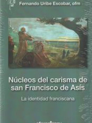 Núcleos del carisma de san Francisco de Asís: La identidad franciscana