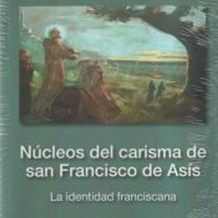 Núcleos del carisma de san Francisco de Asís: La identidad franciscana 1