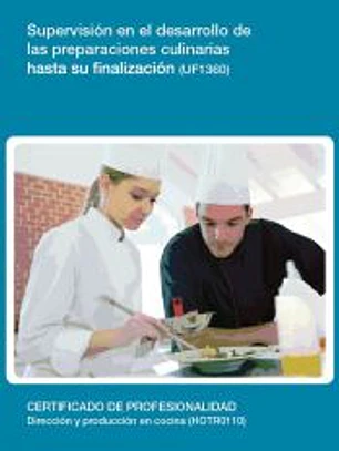 Supervisión en el desarrollo de las preparaciones culinarias hasta su finalización. Certificados de profesionalidad. Dirección y Producción en cocina