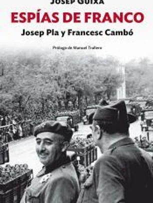 Espías de Franco: Josep Pla y Francesc Cambó: la red de espionaje contra la revolución en Cataluña
