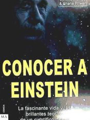 CONOCER A EINSTEIN. Conozca una de las mentes más brillantes de la historia