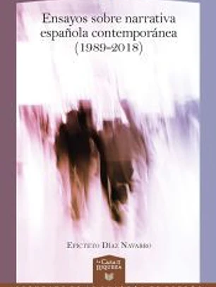 Ensayos sobre narrativa española contemporánea (1989-2018)