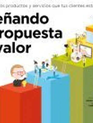 Diseñando la propuesta de valor