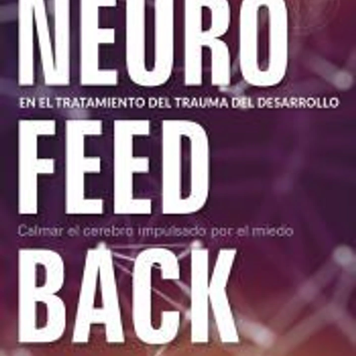 NEUROFEEDBACK EN EL TRATAMIENTO DEL TRAUMA DEL DESARROLLO 1