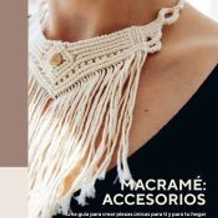 Macramé: accesorios Una guía para crear piezas únicas para ti y para tu hogar 1