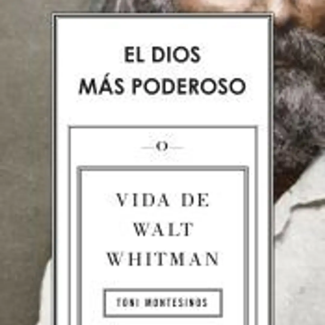 El dios más poderoso: Vida de Walt Whitman 1