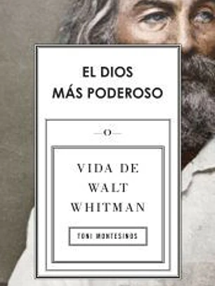 El dios más poderoso: Vida de Walt Whitman