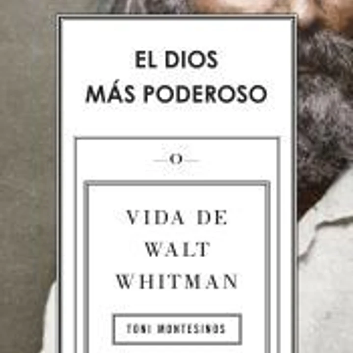 El dios más poderoso: Vida de Walt Whitman 1