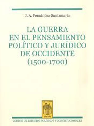 La guerra en el pensamiento político y jurídico de occidente (1500-1700)