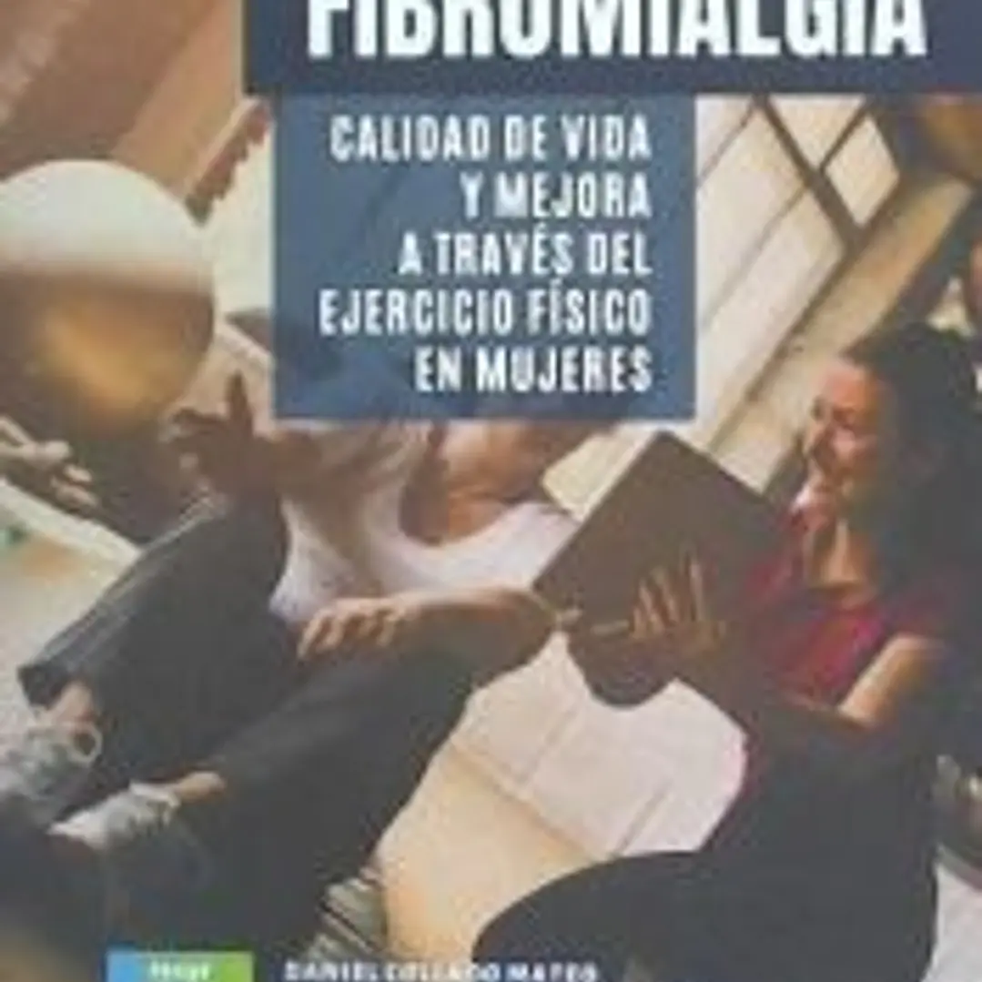 FIBROMIALGIA: CALIDAD DE VIDA Y MEJORA A TRAVÉS DEL EJERCICIO FÍSICO EN MUJERES 1