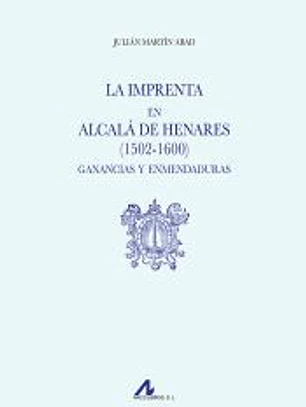 La imprenta en Alcalá de Henares (1502-1600). Ganancias y enmendaduras