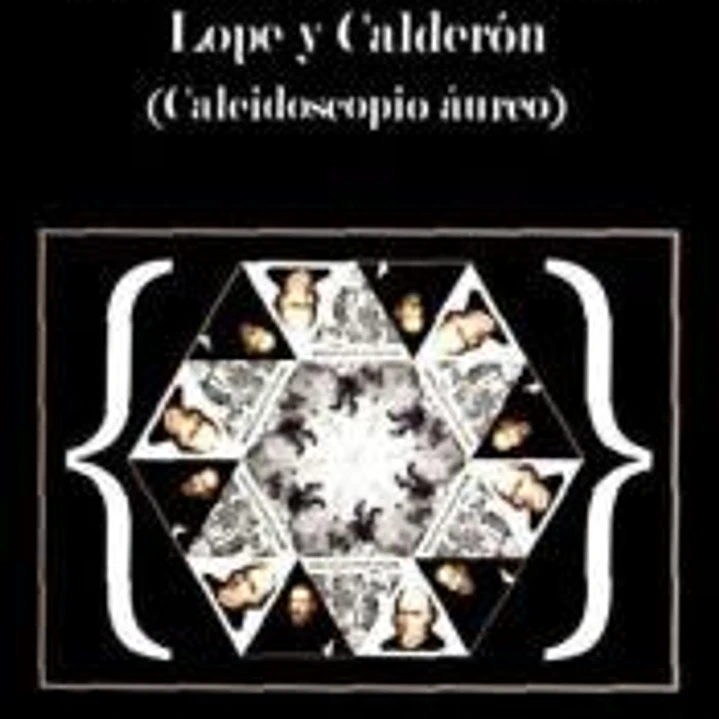 La Celestina, el Quijote, Lope y Calderón (Caleidoscopio áureo) 1