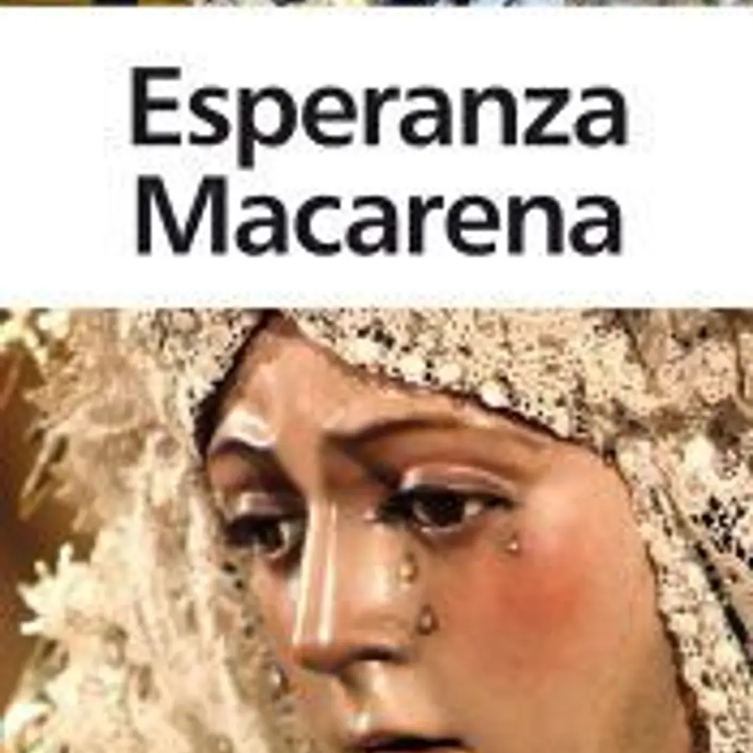 Esperanza Macarena: historia, arte y devoción 1