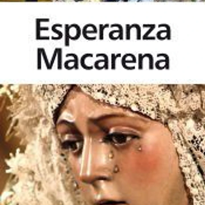 Esperanza Macarena: historia, arte y devoción 1