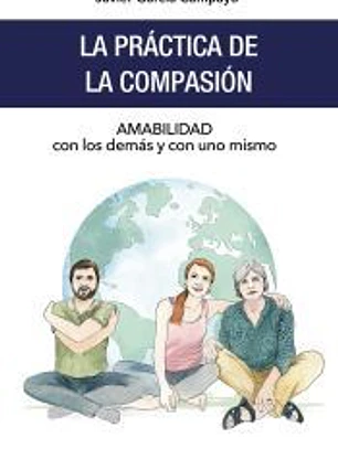 La práctica de la compasión: Amabilidad con los demás y con uno mismo