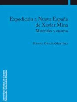 EXPEDICION A NUEVA ESPAÑA DE XAVIER MINA. MATERIALES Y ENSAYOS.(COLECCION HISTOR. IA 18)