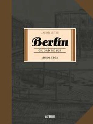 Berlín 3. Ciudad de luz