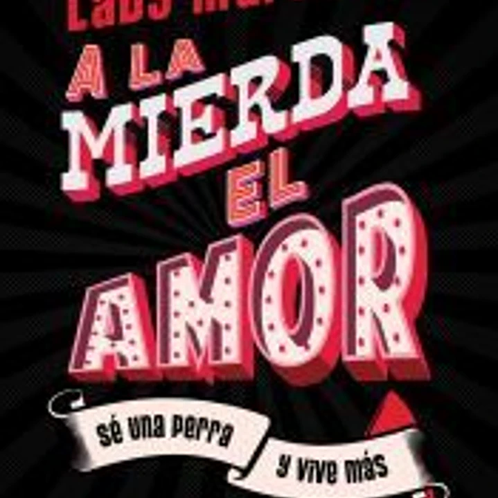 ¡A la mierda el amor! 1