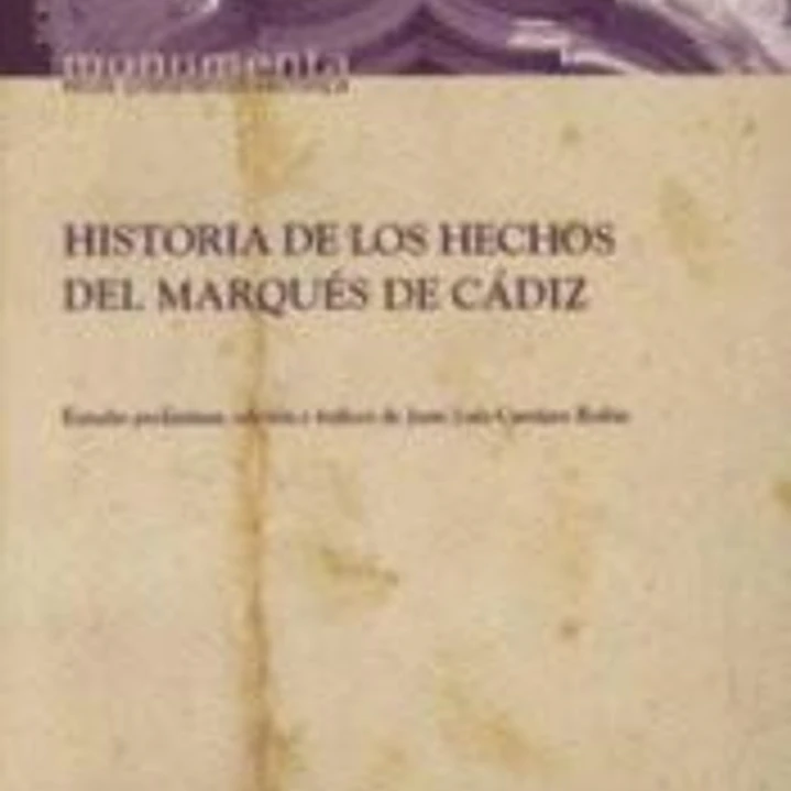 HISTORIA DE LOS HECHOS DEL MARQUÉS DE CÁDIZ (ESTUDIO PRELIMINAR EDICIÓN E ÍNDICES DE JUAN LUIS CARRIAZO RUBIO) 1