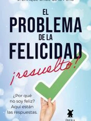 EL PROBLEMA DE LA FELICIDAD RESUELTO