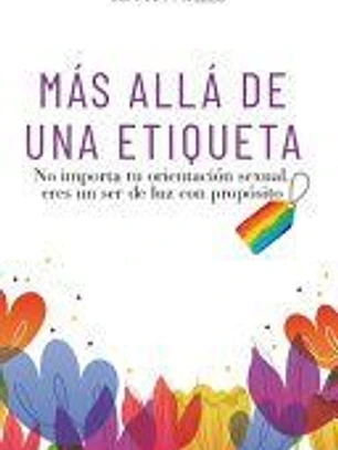 Más Allá de Una Etiqueta: No importa tu orientación sexual, eres un ser de luz con propósito