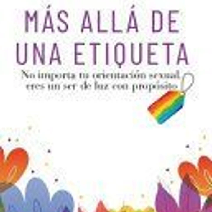Más Allá de Una Etiqueta: No importa tu orientación sexual, eres un ser de luz con propósito 1