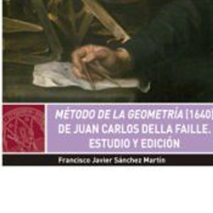Método de la Geometría (1640) de Juan Carlos della Faille.: Estudio y Edición 1
