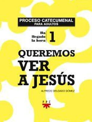QUEREMOS VER A JESUS. 1. PROCESO CATECUMENAL