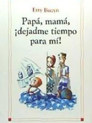 Papá, mamá ¡dejadme tiempo para mí!