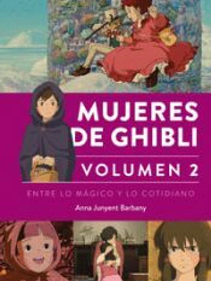 MUJERES DE GHIBLI VOLUMEN 2 ENTRE LO MAGICO Y LO COTIDIANO