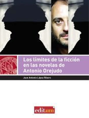 Los límites de la ficción en las novelas de antonio orejudo