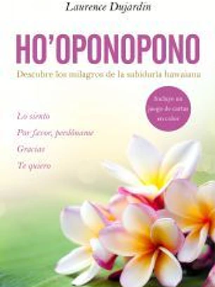 Ho'oponopono: descubre los milagros de la sabiduría hawaiana