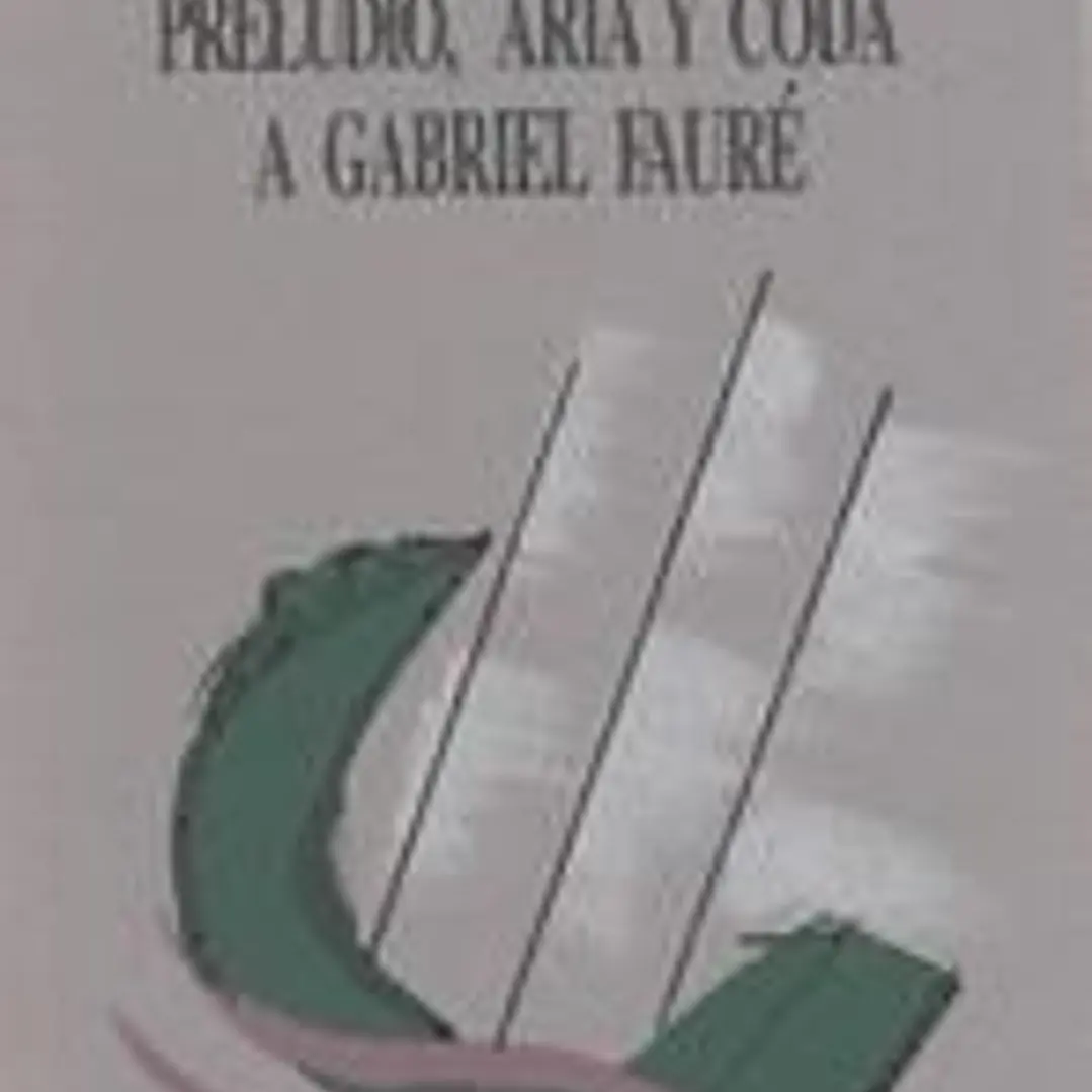 Preludio, aria y coda a Gabriel Fauré 1