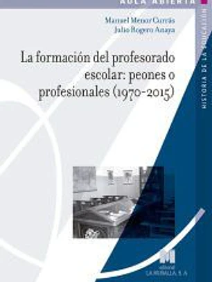 La formación del profesorado escolar: peones o profesionales (1970-2015)