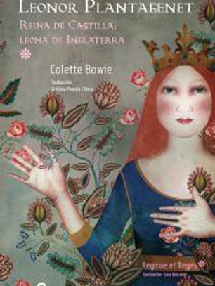 Leonor Plantagenet: Reina de Castilla; Leona de Inglaterra