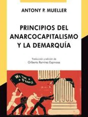 PRINCIPIOS DEL ANARCOCAPITALISMO Y LA DEMARQUÍA