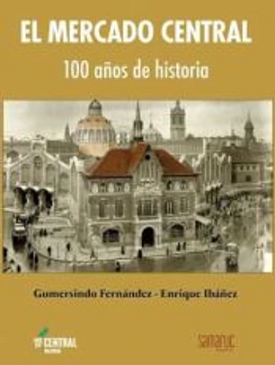 MERCADO CENTRAL, EL - 100 A¥OS DE HISTORIA