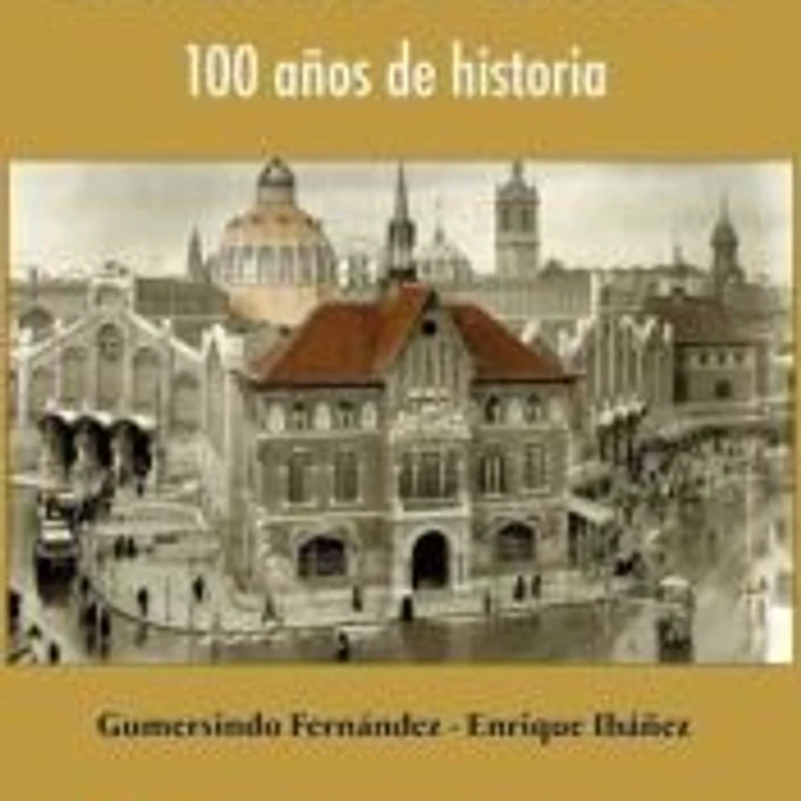 MERCADO CENTRAL, EL - 100 A¥OS DE HISTORIA 1