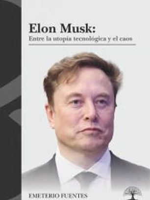 Elon Musk: Entre la utopía tecnológica y el caos