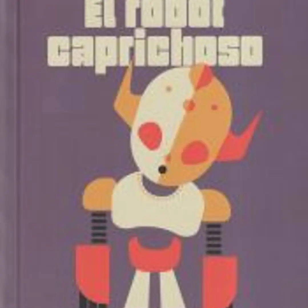 EL ROBOT CAPRICHOSO 1