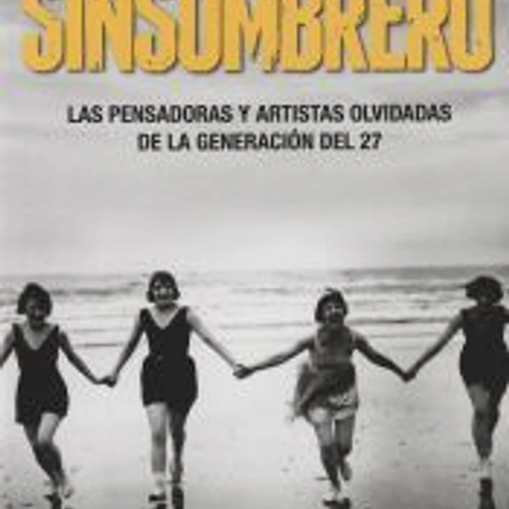 Las Sinsombrero: Sin ellas, la historia no está completa 1