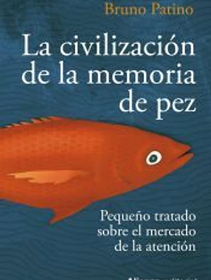 La civilización de la memoria de pez