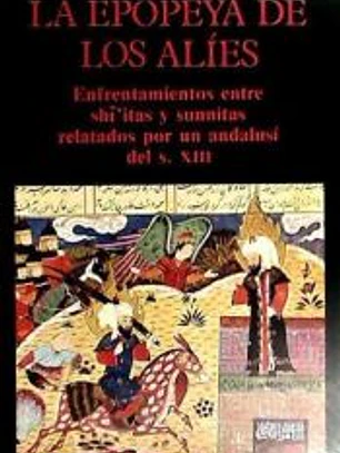 Epopeya de los Alíes, La. Enfrentamientos entre shiitas y sunnitas relatados por un andalusí del S. XIII